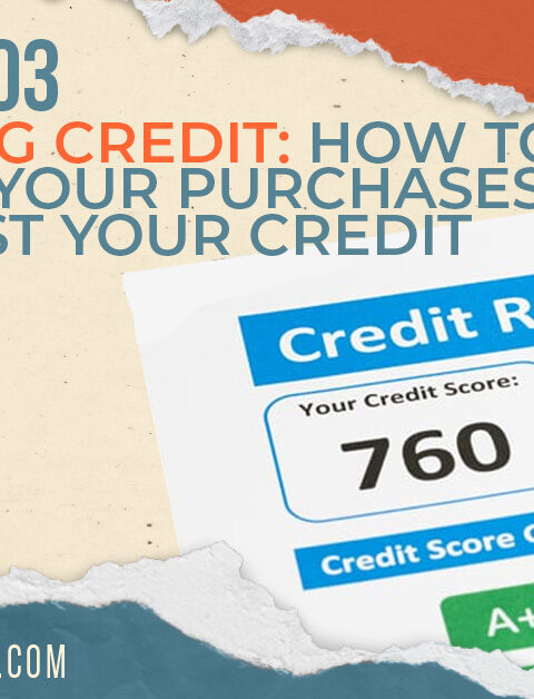 Mastering Credit: How to Optimize Your Purchases and Boost Your Credit Score