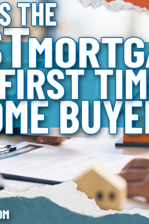 What is the Best Mortgage for First Time Homebuyers?