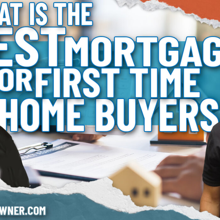 What is the Best Mortgage for First Time Homebuyers?