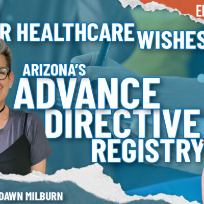 Ensuring Your Healthcare Wishes: Arizona Advance Directive Registry